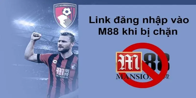 Hướng dẫn link vào M88 để không bị chặn?